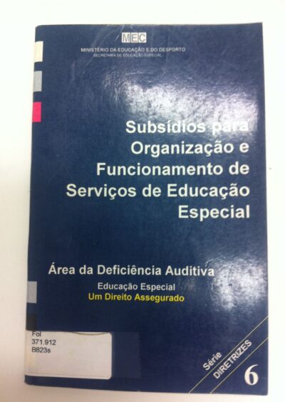 Subsídios para organização e funcionamento de serviços de educação especial: área da deficiência auditiva