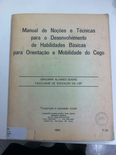 Manual de noções e técnicas para o desenvolvimento de habilidades básicas para orientação e mobilidade do cego (em braille)