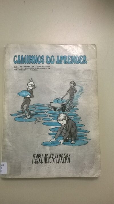 Caminhos do aprender: uma alternativa educacional para a criança portadora de deficiência mental