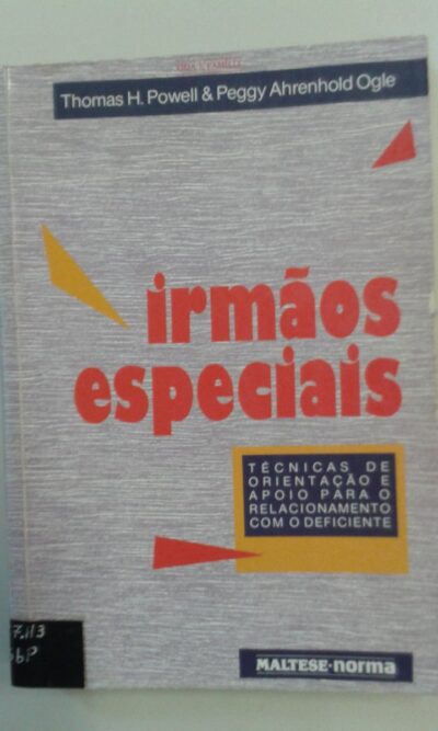 Irmãos especiais: técnicas de orientação e apoio para o relacionamento com o deficiente