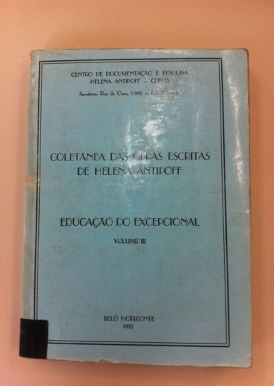 Coletânea das obras escritas de Helena Antipoff: educação do excepcional