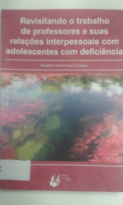 Revisitando o trabalho de professores e suas relações interpessoais com adolescentes com deficiência