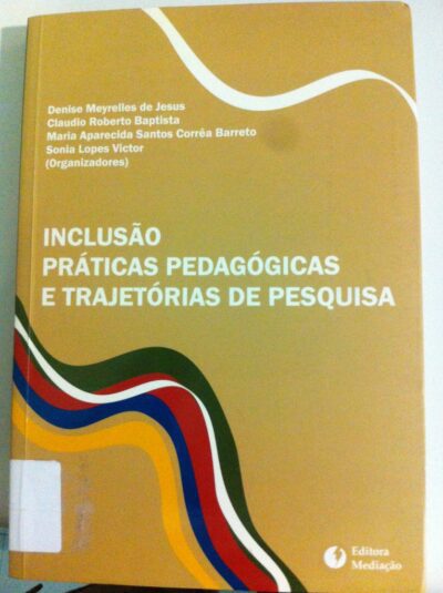 Inclusão, práticas pedagógicas e trajetórias de pesquisa