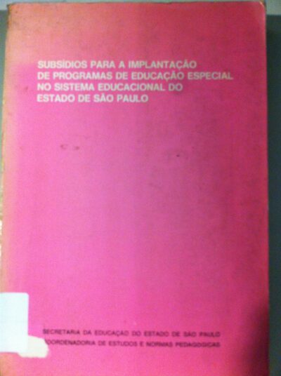 Subsídios para a implantação de programas de educação especial no sistema educacional do Estado de São Paulo