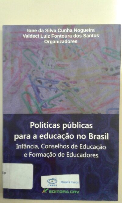 Políticas públicas para a educação no Brasil: infância, Conselhos de Educação e formação de educadores