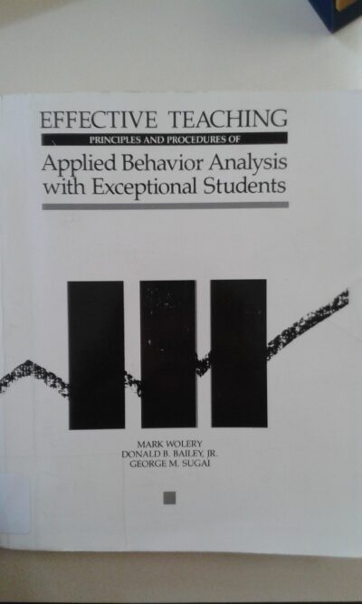 Effective teaching: principles and procedures of applied behavior analysis with exceptional students